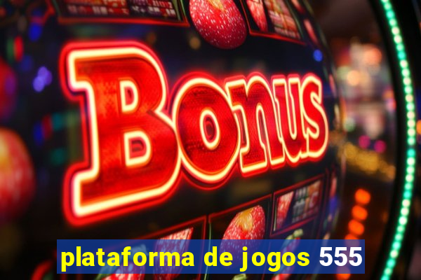 plataforma de jogos 555